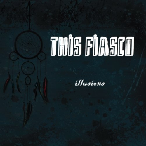 This Fiasco - Illusions [EP] (2012)